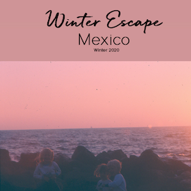 Winter Escape: Mexico